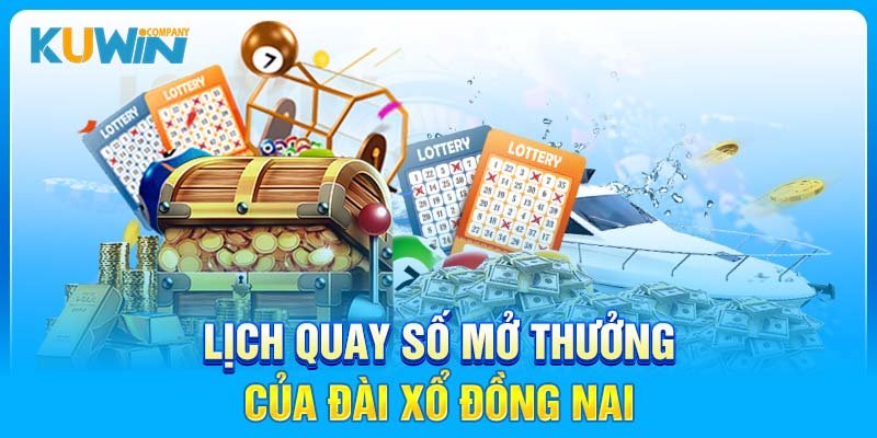 Lịch quay số mở thưởng của đài xổ Đồng Nai