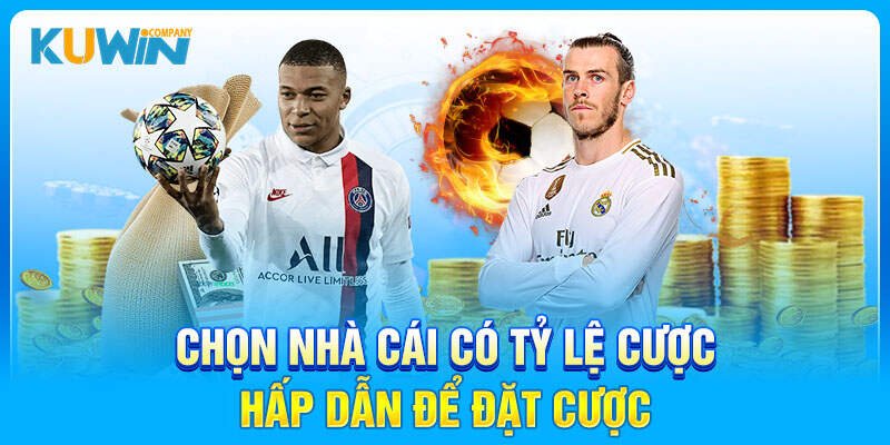 Chọn nhà cái có tỷ lệ cược hấp dẫn để đặt cược