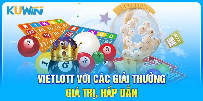 Vietlott với các giải thưởng giá trị, hấp dẫn