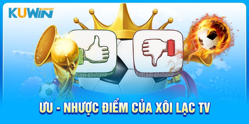 Ưu - nhược điểm của Xôi lạc tv