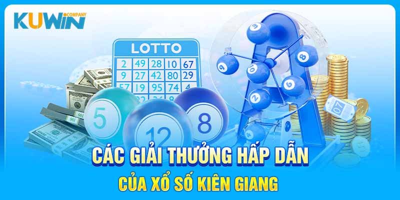 Các giải thưởng hấp dẫn của xổ số Kiên Giang