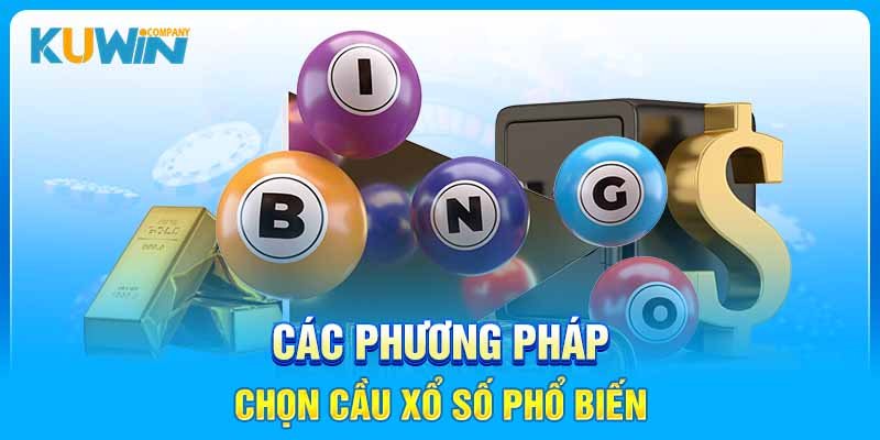 Các phương pháp chọn cầu xổ số phổ biến