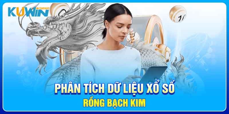 Phân tích dữ liệu xổ số Rồng Bạch Kim