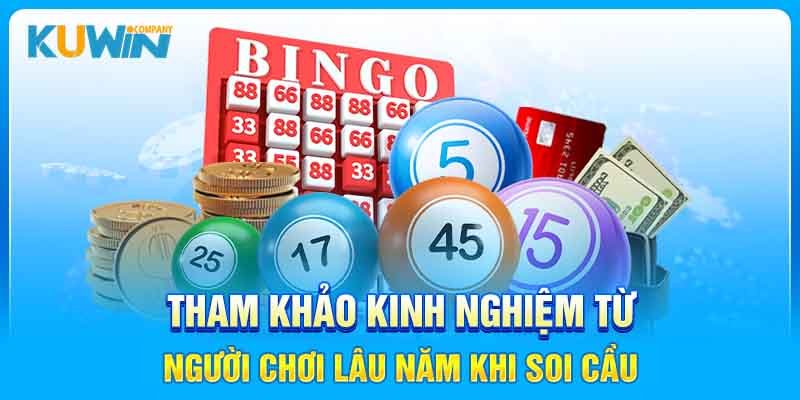 Tham khảo kinh nghiệm từ người chơi lâu năm khi soi cầu