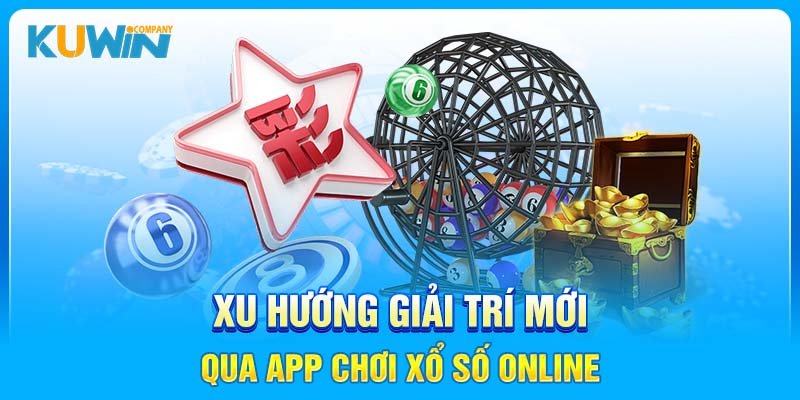 Xu hướng giải trí mới qua app chơi xổ số online