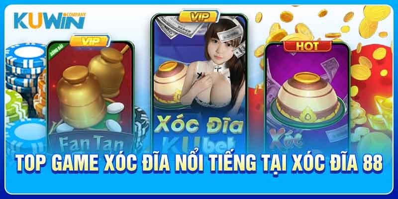 Top game xóc đĩa nổi tiếng tại Xóc Đĩa 88